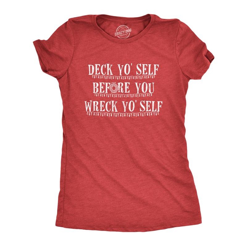 Womens Deck Yo'self Before You Wreck Yo'Self T Shirt Funny Christmas Decorations Graphic Tee Funny Womens T Shirts Cute...
