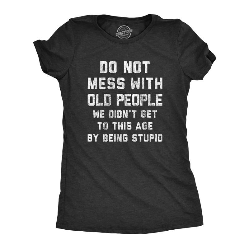Womens Do Not Mess With Old People T Shirt Funny Older Age Elderly Wisedom Tee For Ladies Funny Womens T Shirts Cute...