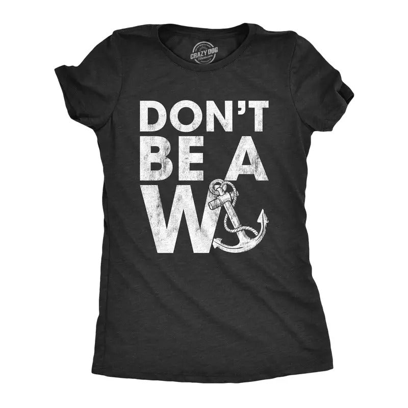 Womens Don't Be A Wanker Tshirt Funny Anchor Insult Novelty Tee Funny Womens T Shirts Cute Slimming Top Comfortable Soft...