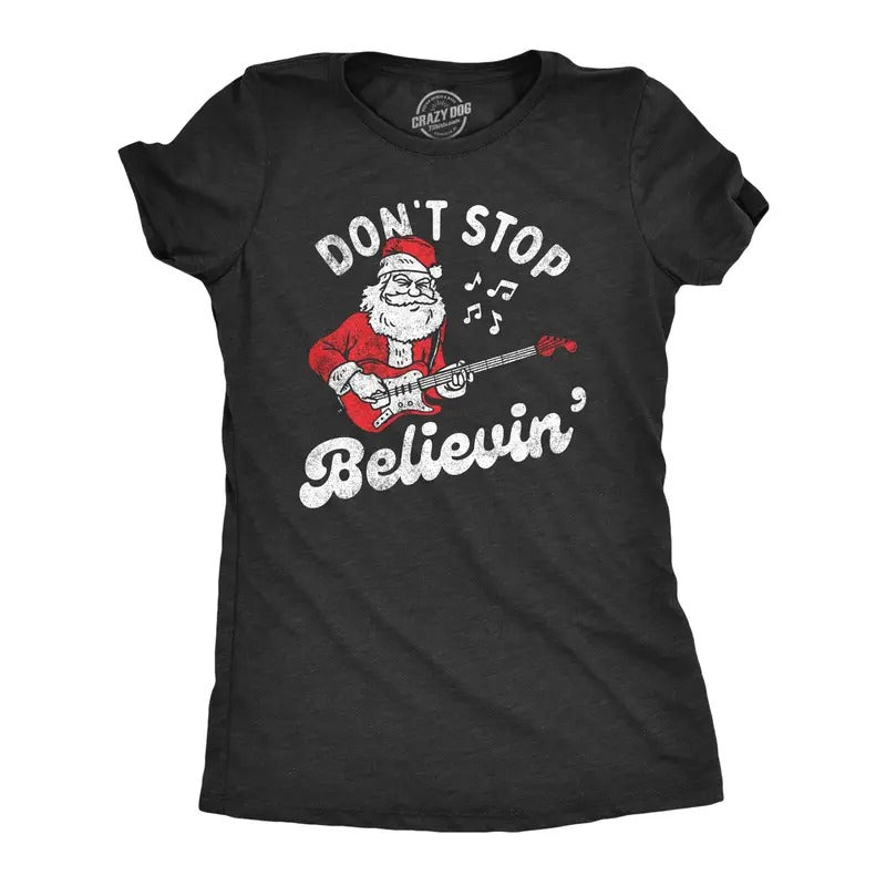 Womens Dont Stop Believin T Shirt Funny Xmas Santa Claus Rock Song Parody Tee For Ladies Funny Womens T Shirts Cute...