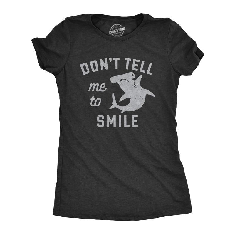 Womens Dont Tell Me To Smile T Shirt Funny Hammerhead Shark Frowning Joke Tee For Ladies Funny Womens T Shirts Cute...