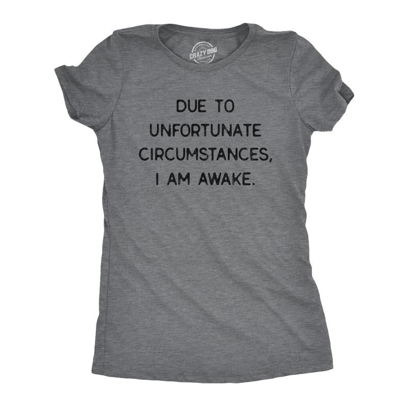 Womens Due To Unfortunate Circumstances I Am Awake T Shirt Funny Sarcastic Tried Graphic Tee Funny Womens T Shirts Cute...