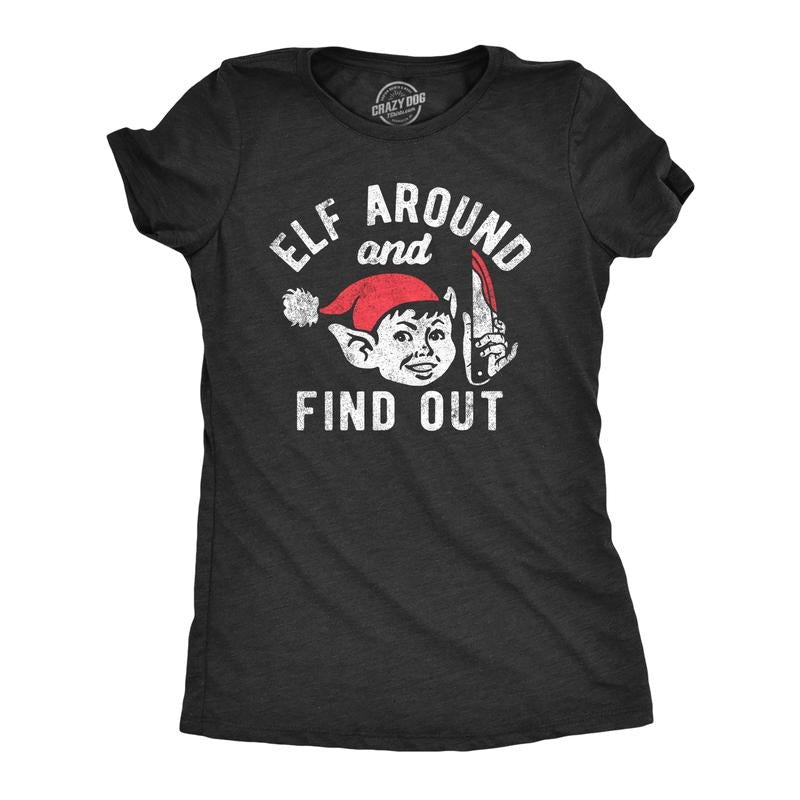 Womens Elf Around And Find Out T Shirt Funny Threatening Xmas Elves Joke Tee For Ladies Funny Womens T Shirts Cute...