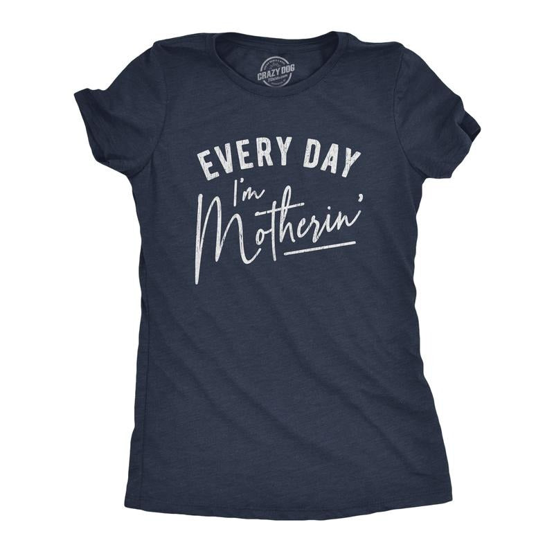 Womens Every Day I'm Motherin T Shirt Funny Mothers Day Mommy Hustle Parenting Graphic Tee Funny Womens T Shirts Cute...