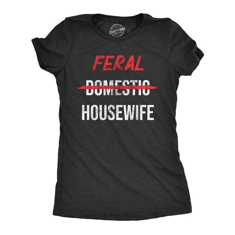Womens Feral Housewife T Shirt Funny Crazy Wild Wife Tee for Ladies Funny Womens T Shirts Cute Slimming Top Comfortable...