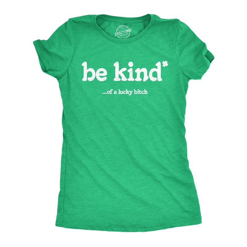 Womens Funny T Shirts Be Kind Of A Lucky Bitch Sarcastic St Patricks Day Novelty Tee for Ladies Funny Womens T Shirts...