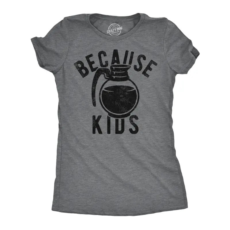 Womens Funny T Shirts Because Kids Sarcastic Coffee Graphic Tee For Ladies Funny Womens T Shirts Cute Slimming Top...