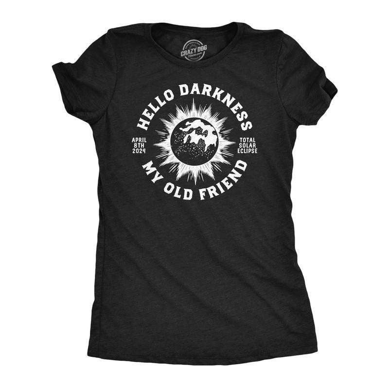 Womens Funny T Shirts Hello Darkness My Old Friend Sarcastic Solar Eclipse Tee For Ladies Hoodie, Sweatshirt | TeeBloomCo.com