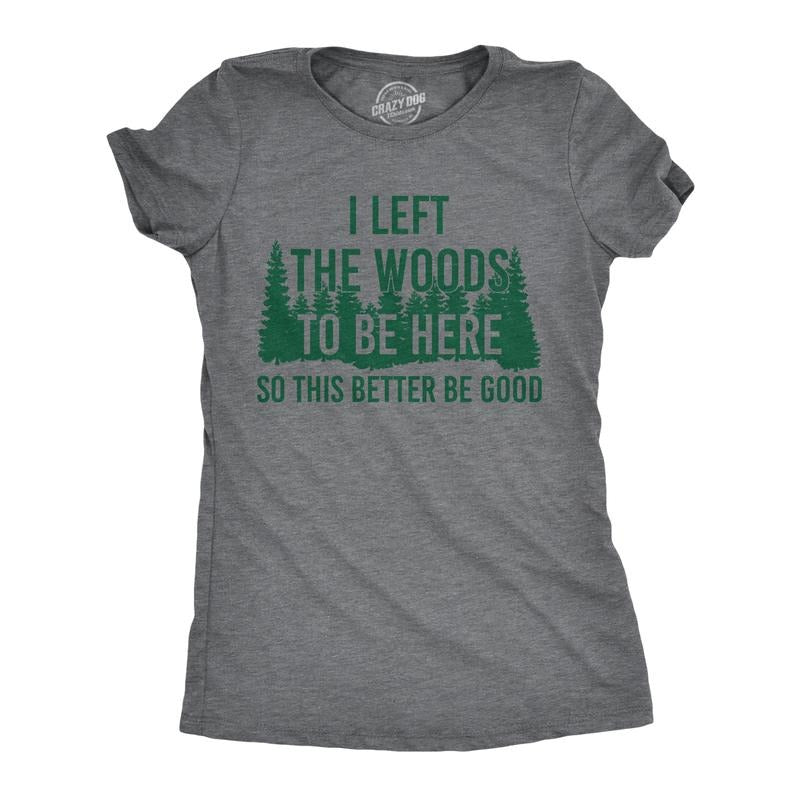 Womens Funny T Shirts I Left The Woods To Be Here Sarcasitc Camping Tee For Ladies Funny Womens T Shirts Cute Slimming...