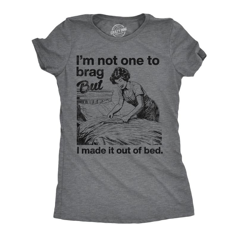 Womens Funny T Shirts Im Not One To Brag But I Made It Out Of Bed Sarcastic Graphic Novelty Tee For Ladies Funny Womens T...