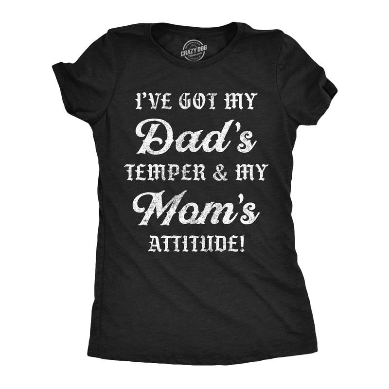 Womens Funny T Shirts Ive Got My Dads Temper And My Moms Attitude Sarcastic Graphic Novelty Tee For Ladies Funny Womens T...
