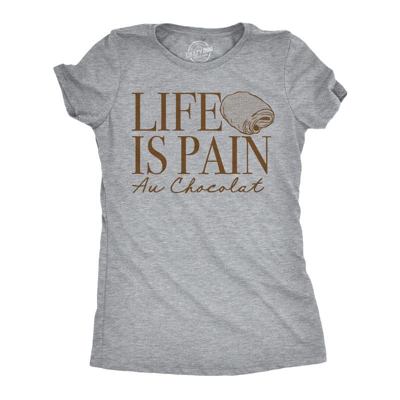 Womens Funny T Shirts Life Is Pain Au Chocolat Sarcastic Food Graphic Tee For Ladies Funny Womens T Shirts Cute Slimming...