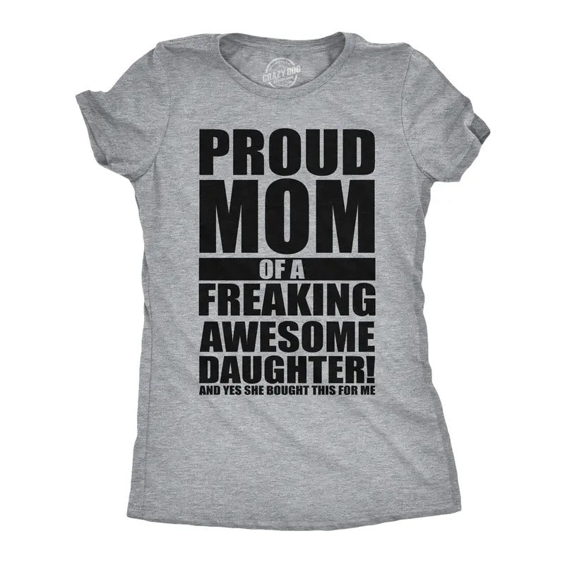 Womens Funny T Shirts Proud Mom Of A Freaking Awesome Daughter Sarcastic Mothers Day Tee Funny Womens T Shirts Cute...