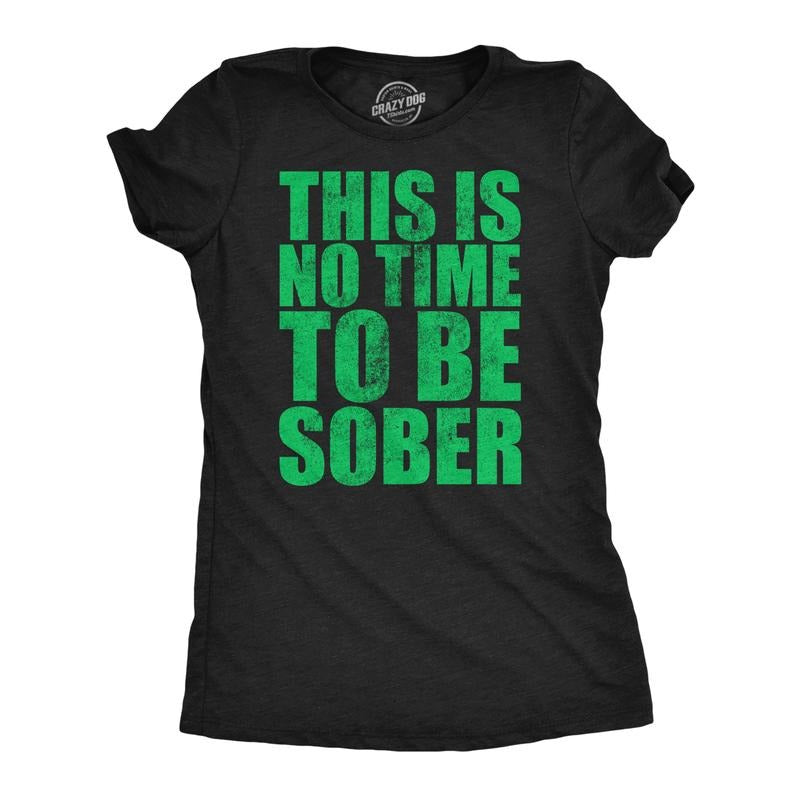 Womens Funny T Shirts This Is No Time To Be Sober Sarcastic Partying Tee For Ladies Funny Womens T Shirts Cute Slimming...