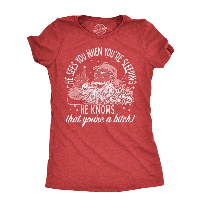 Womens He Knows That Youre A Bitch T Shirt Funny Rude Xmas Santa Claus Parody Tee For Ladies Funny Womens T Shirts Cute...