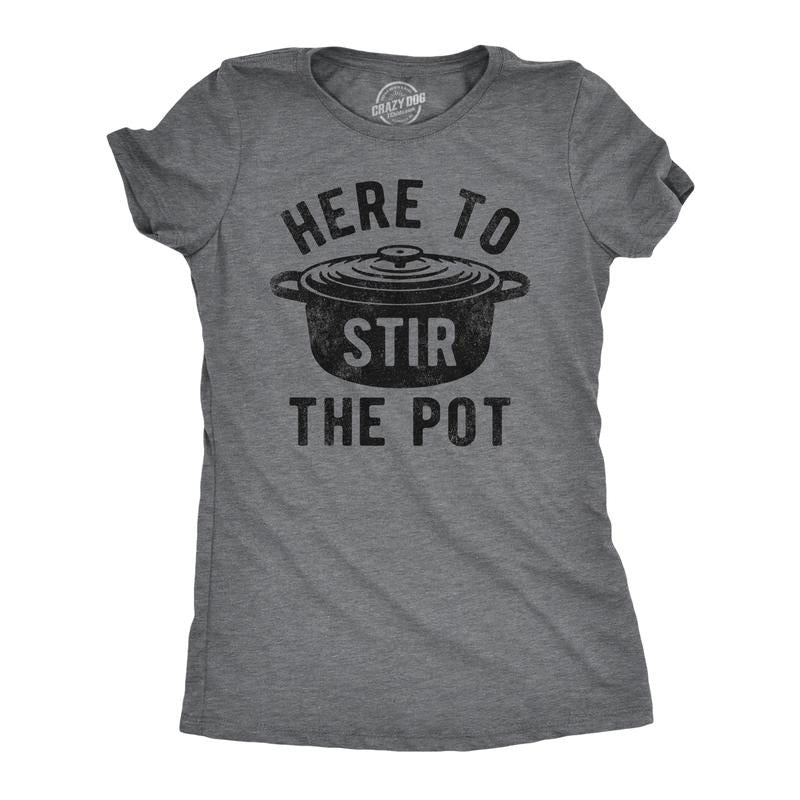 Womens Here To Stir The Pot T Shirt Funny Thanksgiving Dinner Cooking Trouble Maker Joke Tee For Ladies Funny Womens T...