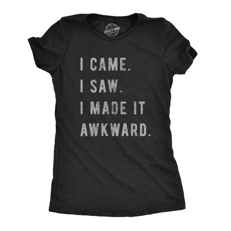 Womens I Came I Saw I Made It Awkward T shirt Funny Saying Sarcasm Gift for Her Funny Womens T Shirts Cute Slimming Top...