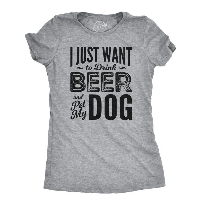 Womens I Just Want To Drink Beer and Pet My Dog Funny T shirts Novelty Dog Lover T shirt Funny Womens T Shirts Cute...