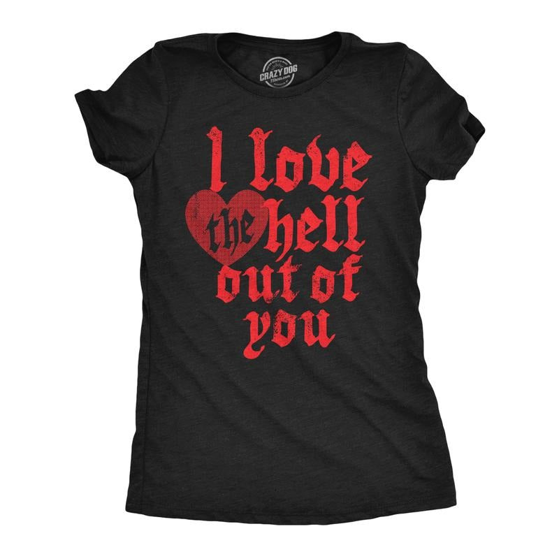 Womens I Love The Hell Out Of You T Shirt Funny Valentines Day Gift Tee For Ladies Funny Womens T Shirts Cute Slimming...
