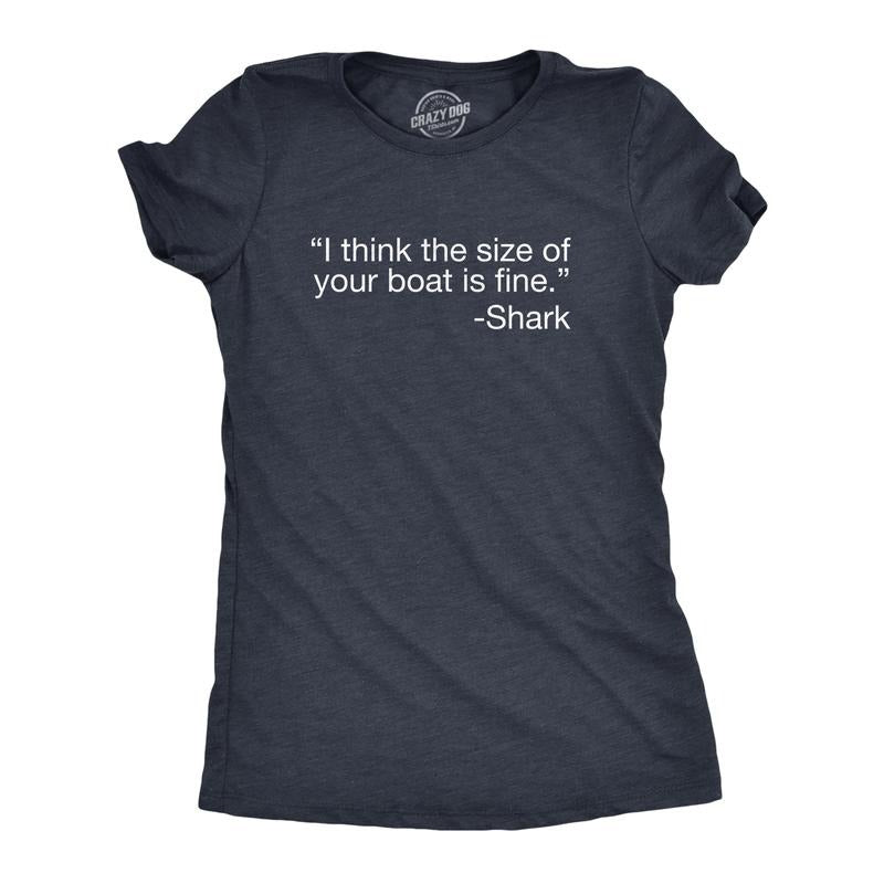 Womens I Think The Size Of Your Boat Is Fine T Shirt Funny Shark Attack Quote Joke Tee For Ladies Funny Womens T Shirts...