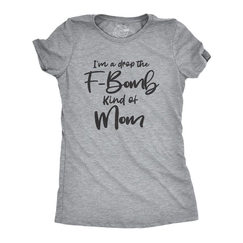 Womens I'm A Drop The F-Bomb Kind Of Mom T Shirt Funny Mothers Day Tee Funny Womens T Shirts Cute Slimming Top...