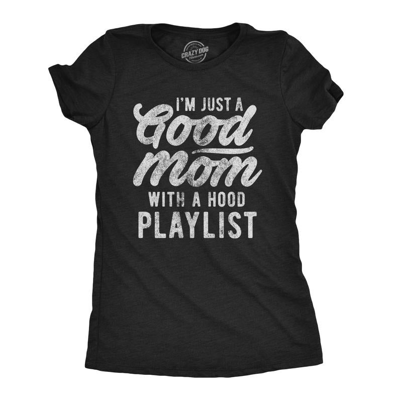 Womens I'm Just A Good Mom With A Hood Playlist T Shirt Funny Rap Mothers Day Tee Funny Womens T Shirts Cute Slimming Top...