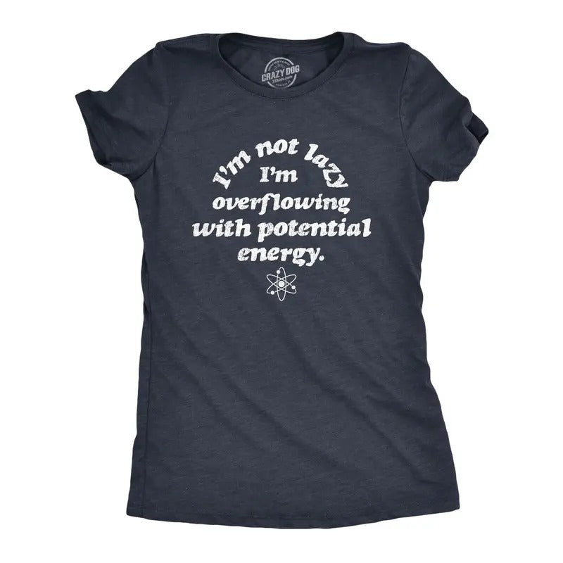 Womens I'm Not Lazy I'm Overflowing With Potential Energy Tshirt Funny Science Nerdy Graphic Tee Funny Womens T Shirts...
