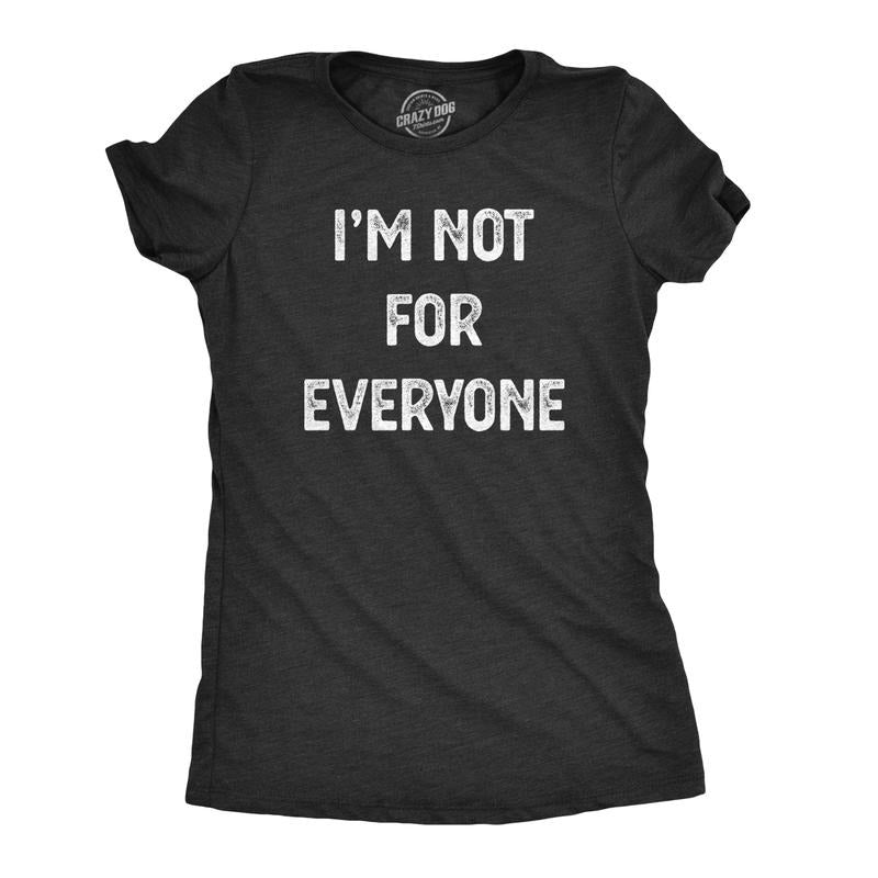 Womens I'm Not for Everyone T Shirt Funny Weird Strange Personality Tee Funny Womens T Shirts Cute Slimming Top...