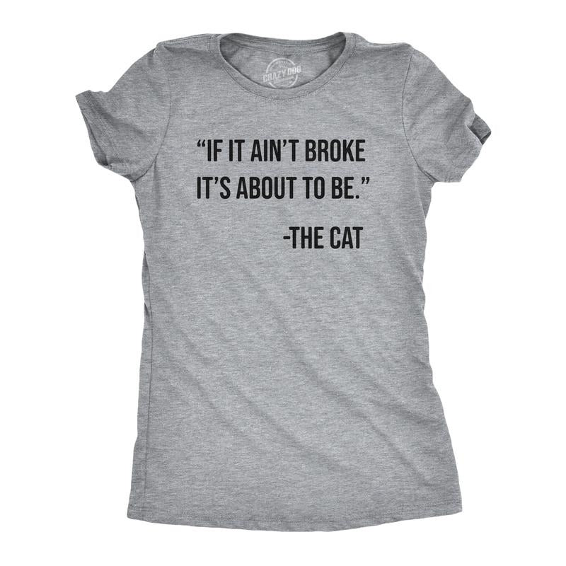Womens If It Aint Broke Its About To Be T Shirt Funny Bad Kitten Quote Joke Tee For Ladies Funny Womens T Shirts Cute...