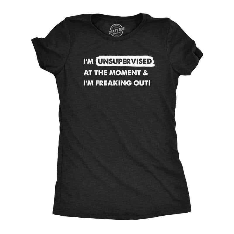 Womens Im Unsupervised At The Moment And Im Freaking Out T Shirt Funny Adulting Joke Tee For Ladies Funny Womens T Shirts...
