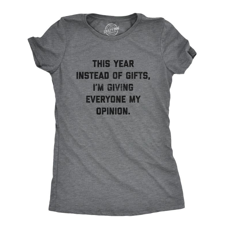 Womens Instead Of Gifts I'm Giving Everyone My Opinion T Shirt Funny Christmas Party Tee Funny Womens T Shirts Cute...