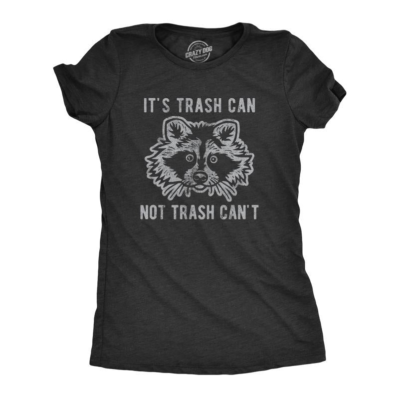 Womens It's Trash Can Not Trash Can't T Shirt Funny Sarcastic Racoon Garbage Bin Graphic Novelty Tee For Ladies Funny...