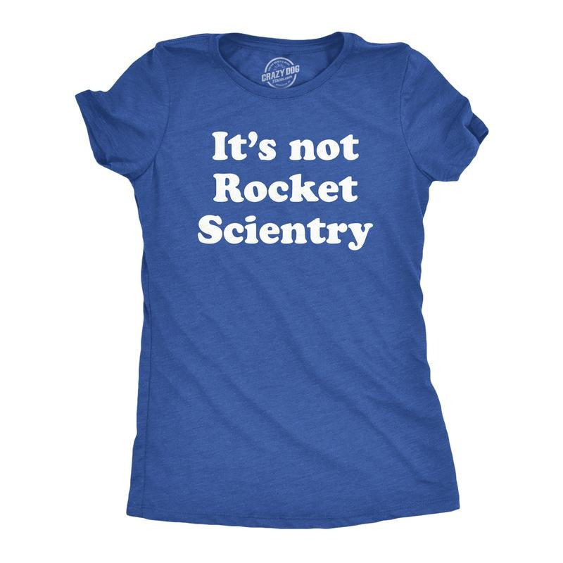 Womens Its Not Rocket Scientry T Shirt Funny Silly Dumb Science Joke Tee For Ladies Funny Womens T Shirts Cute Slimming...