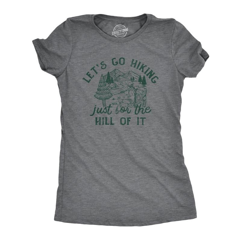 Womens Lets Go Hiking Just for The Hill Of It T Shirt Funny Outdoor Nature Trail Joke Tee for Ladies Funny Womens T...