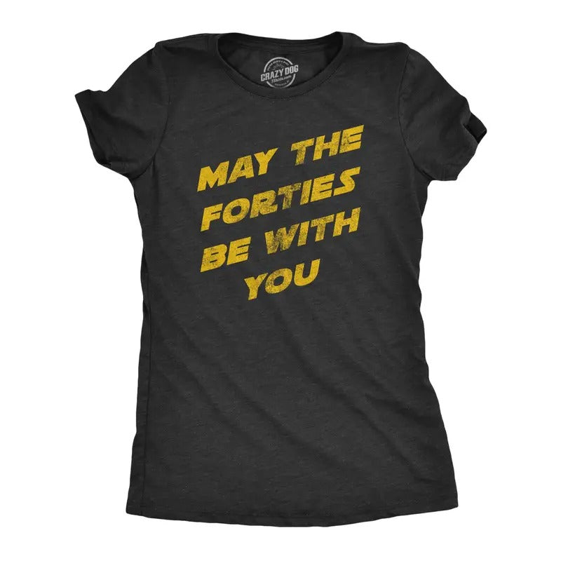 Womens May The Fourties Be With You T Shirt Funny 40s Birthday Space Force Tee For Ladies Hoodie, Sweatshirt | TeeBloomCo.com