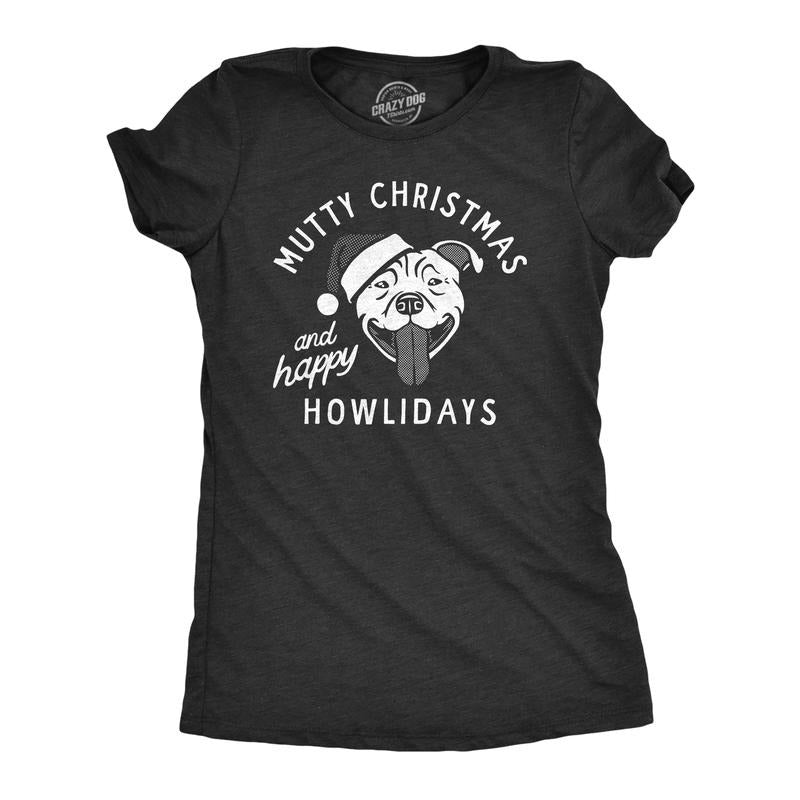 Womens Mutty Christmas and Happy Howlidays T Shirt Funny Xmas Puppy Pet Lovers Tee for Ladies Funny Womens T Shirts Cute...