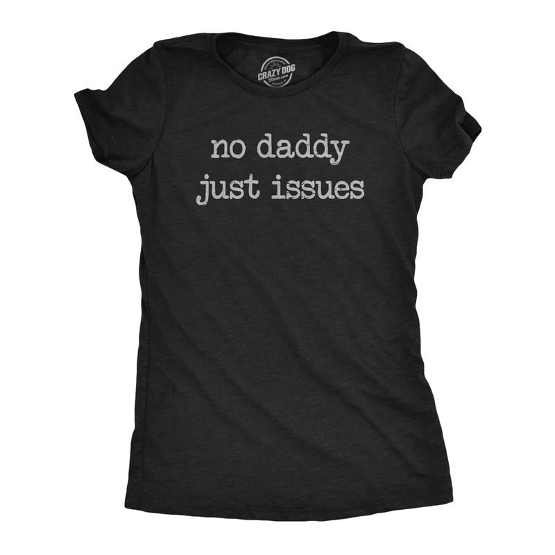 Womens No Daddy Just Issues T Shirt Funny Mental Health Joke Tee For Ladies Funny Womens T Shirts Cute Slimming Top...