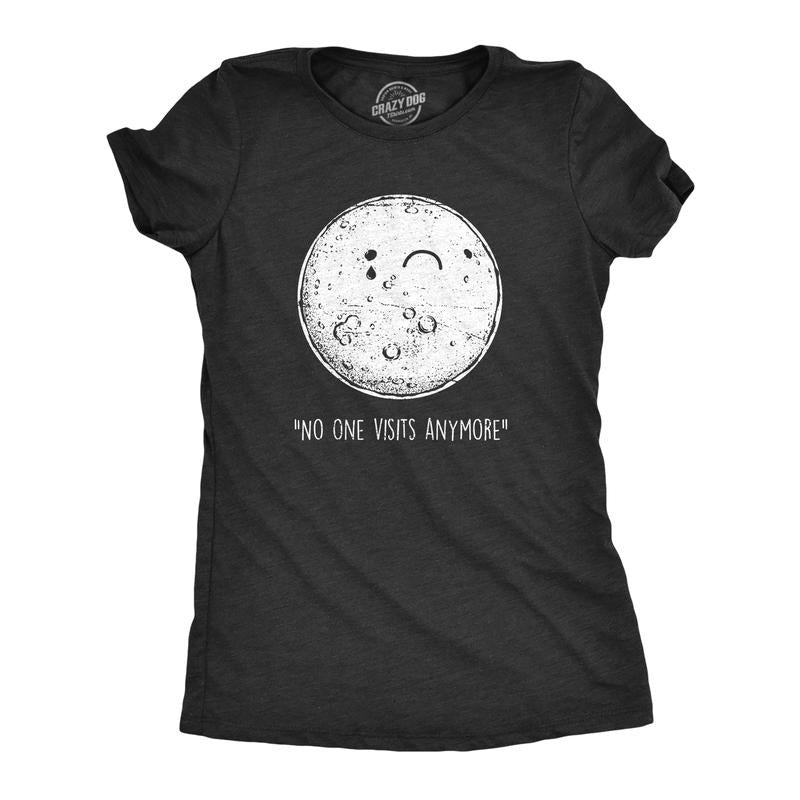Womens No One Visits Anymore T Shirt Funny Lonely Moon Landing Space Joke Tee For Ladies Funny Womens T Shirts Cute...