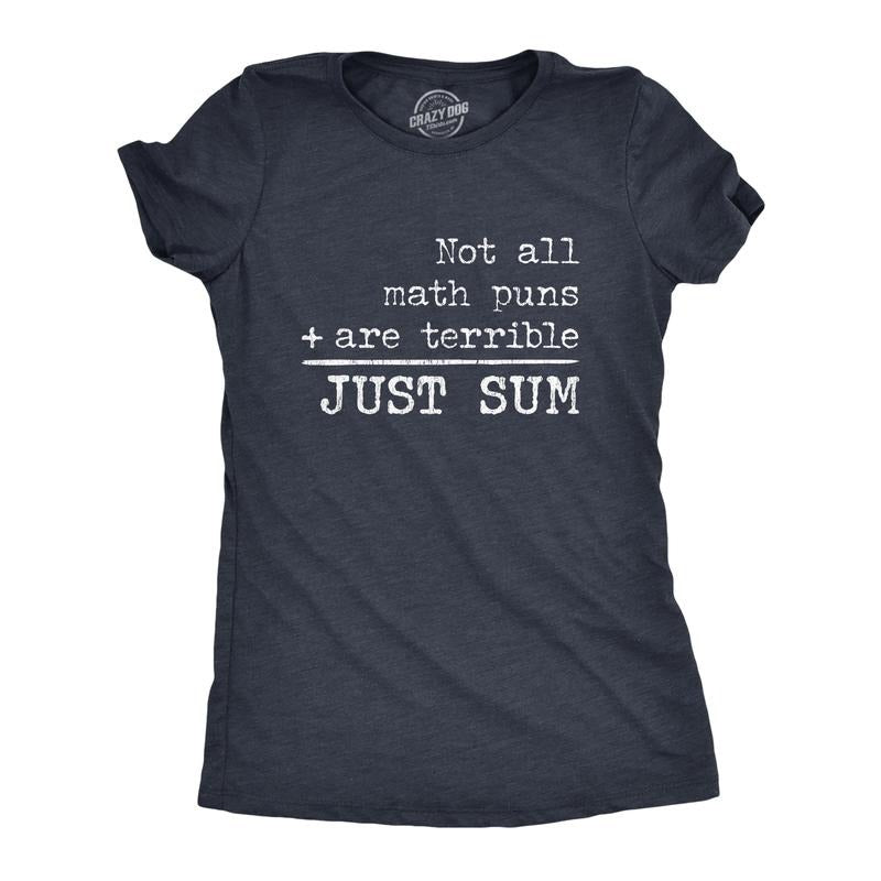 Womens Not All Math Puns Are Terrible Just Sum T Shirt Funny Nerdy Joke Graphic Tee For Teacher Funny Womens T Shirts...