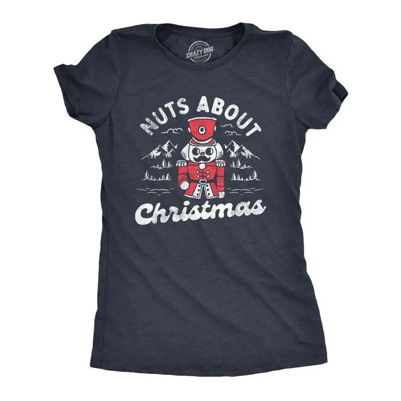 Womens Nuts About Christmas T Shirt Funny Xmas Lovers Nutcracker Joke Tee For Ladies Funny Womens T Shirts Cute Slimming...