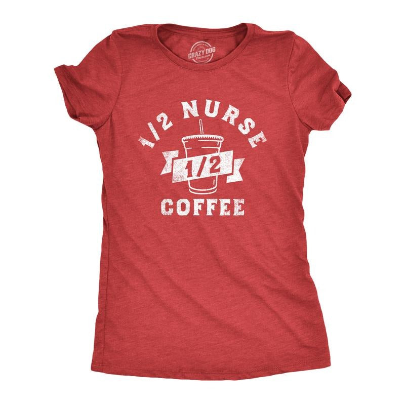 Womens One Half Nurse One Half Coffee T Shirt Funny Medical Nursing Caffeine Lovers Tee For Ladies Funny Womens T Shirts...