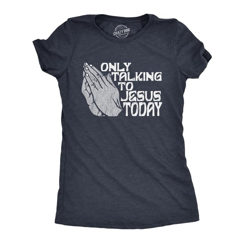 Womens Only Talking To Jesus Today T Shirt Funny Easter Sunday Praying Hands Tee For Ladies Funny Womens T Shirts Cute...