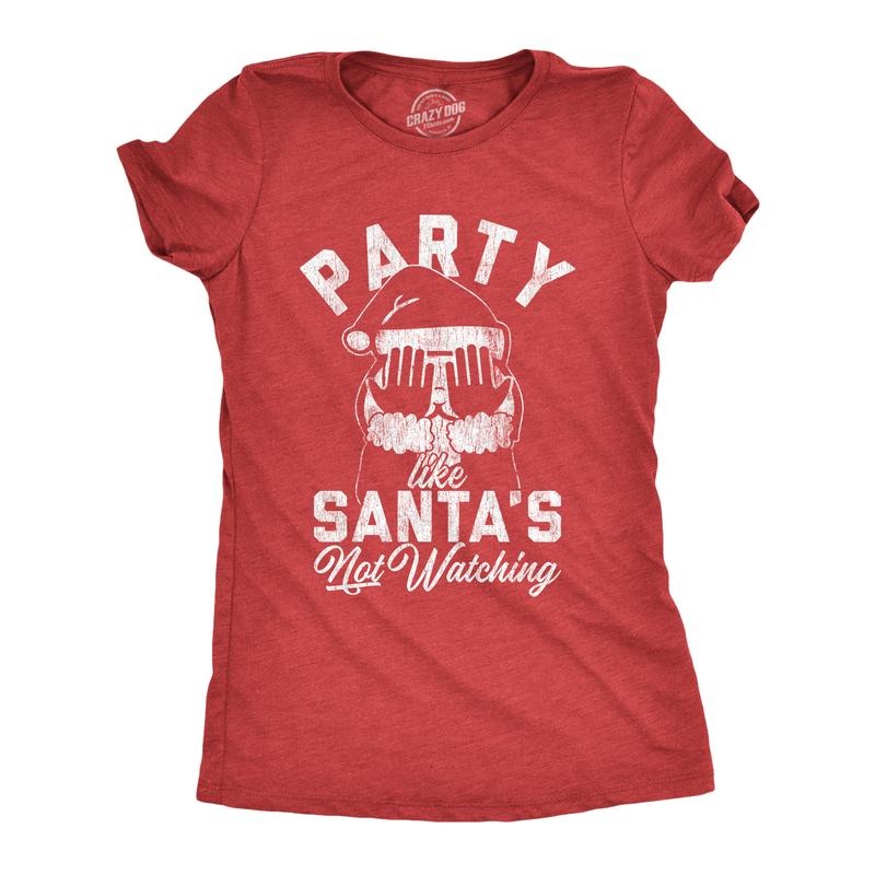 Womens Party Like Santa's Not Watching T Shirt Funny Christmas Party Holiday Graphic Tee Funny Womens T Shirts Cute...