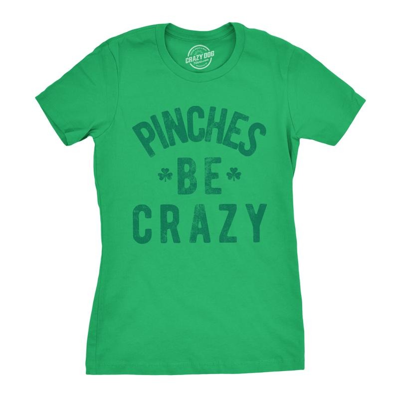 Womens Pinches Be Crazy T Shirt Funny Sarcastic Saint Patricks Day St Patty Tee Funny Womens T Shirts Cute Slimming Top...