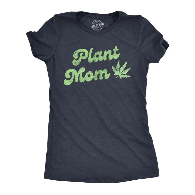 Womens Plant Mom Tshirt Funny 420 Marijauana High Cannabis Mothers Day Graphic Novelty Tee Hoodie, Sweatshirt