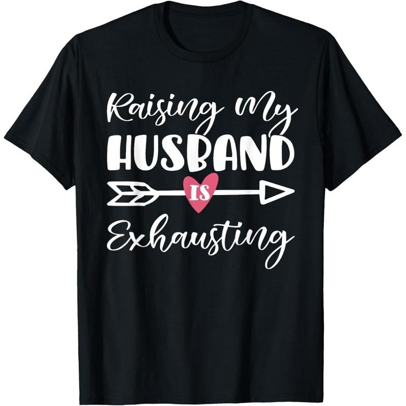 Womens Raising My Husband Is Exhausting Funny Saying T-Shirt made in usa Hoodie, Sweatshirt | TeeBloomCo.com