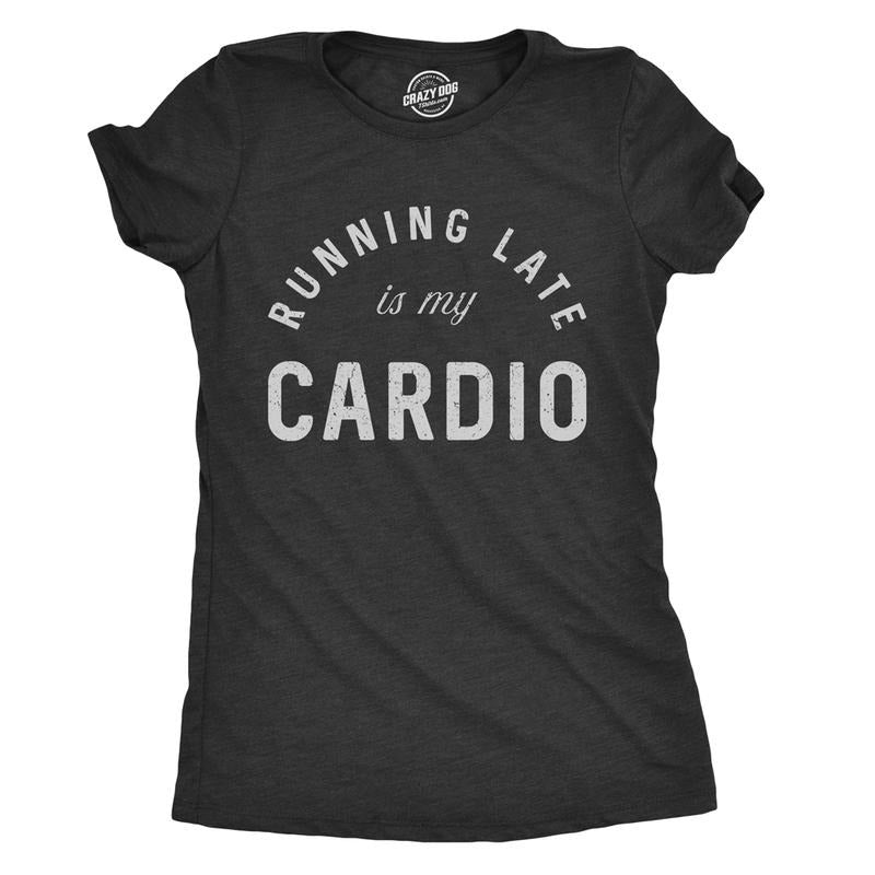 Womens Running Late Is My Cardio T shirt Funny Fitness Workout Sarcastic Gym Tee Funny Womens T Shirts Cute Slimming Top...