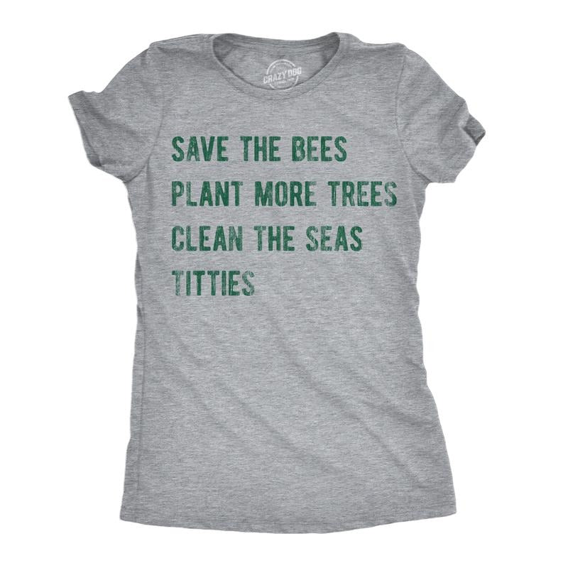 Womens Save The Bees Plant More Trees Clean The Seas Titties Funny T Shirts Funny Womens T Shirts Cute Slimming Top...