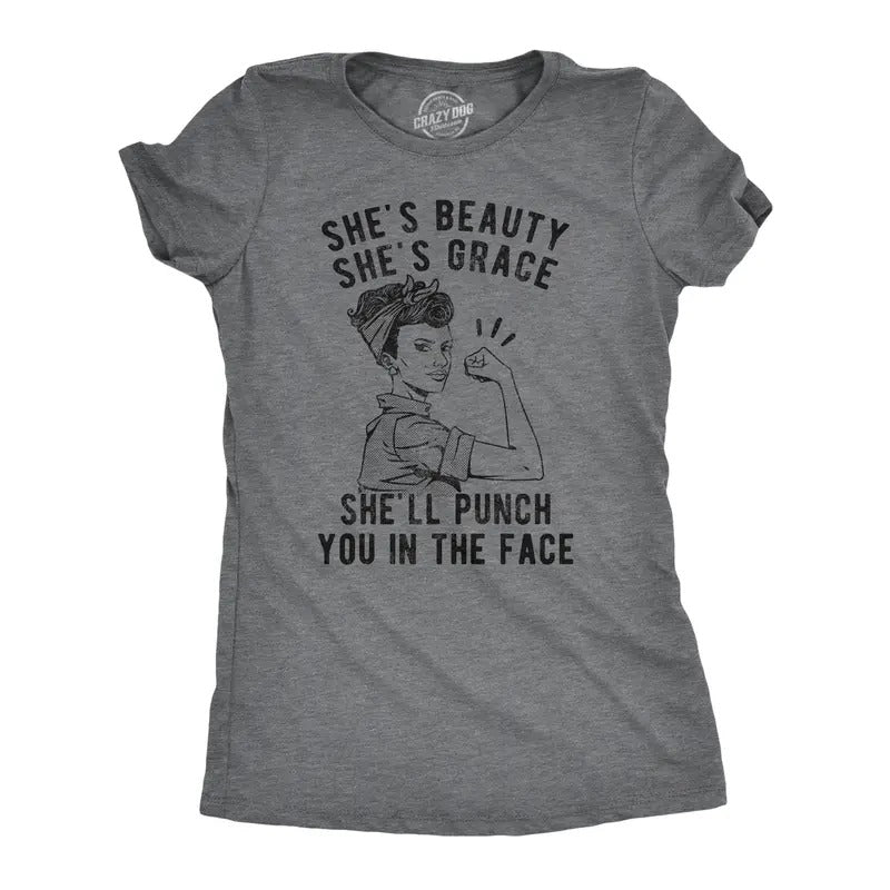 Womens She's Beauty She's Grace She'll Punch You In The Face T Shirt Funny Feminist Tee Funny Womens T Shirts Cute...