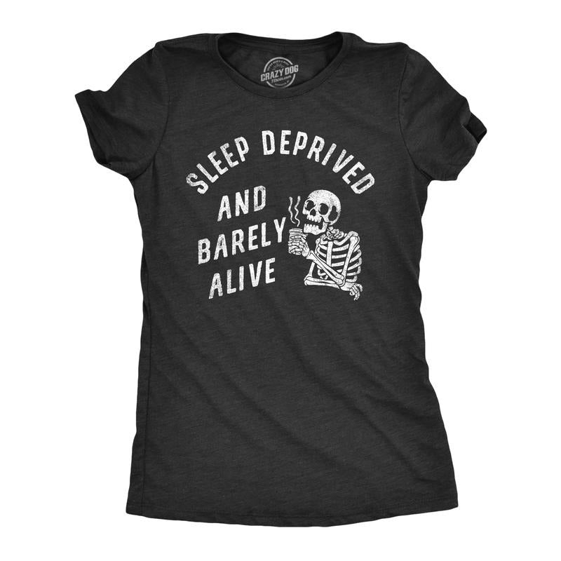 Womens Sleep Deprived and Barely Alive T Shirt Funny Exhausted Skeleton Joke Tee for Ladies Funny Womens T Shirts Cute...